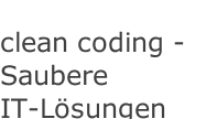 clean coding - Saubere IT-Lösungen